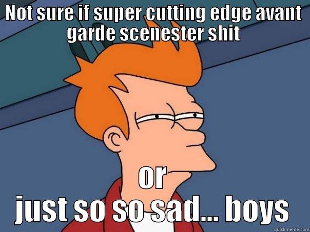 NOT SURE IF SUPER CUTTING EDGE AVANT GARDE SCENESTER SHIT OR JUST SO SO SAD... BOYS Futurama Fry
