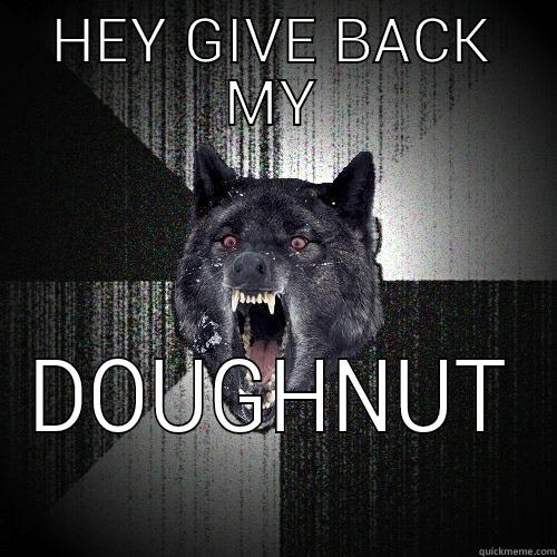 HEY GIVE BACK MY DOUGHNUT Insanity Wolf