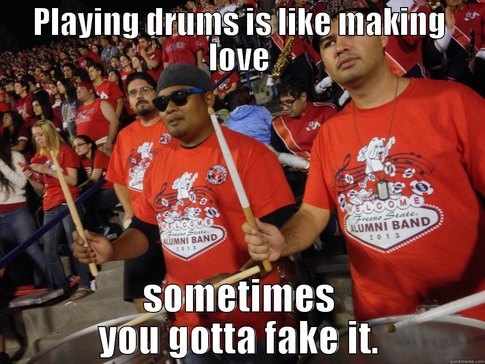 drumline the movie - PLAYING DRUMS IS LIKE MAKING LOVE SOMETIMES YOU GOTTA FAKE IT. Misc