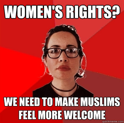 Women's rights? We need to make Muslims feel more welcome  Liberal Douche Garofalo