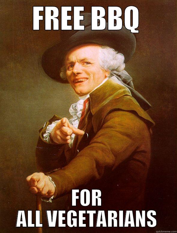 FREE BBQ FOR ALL VEGETARIANS Joseph Ducreux