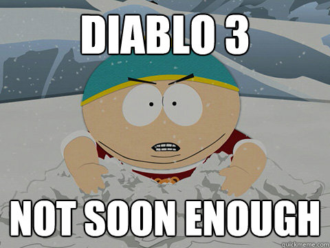 Diablo 3 Not soon enough - Diablo 3 Not soon enough  Misc