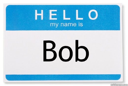 Bob  Hello My Name Is
