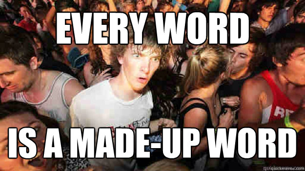 Every Word Is a made-up word  Sudden Clarity Clarence