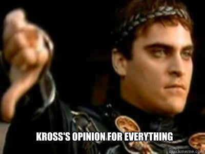  kross's opinion for everything  Downvoting Roman