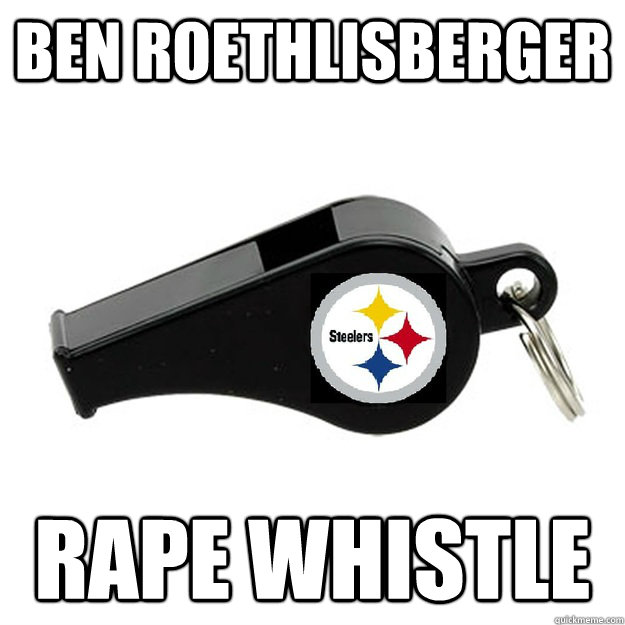 Ben Roethlisberger Rape Whistle - Ben Roethlisberger Rape Whistle  rape whistle