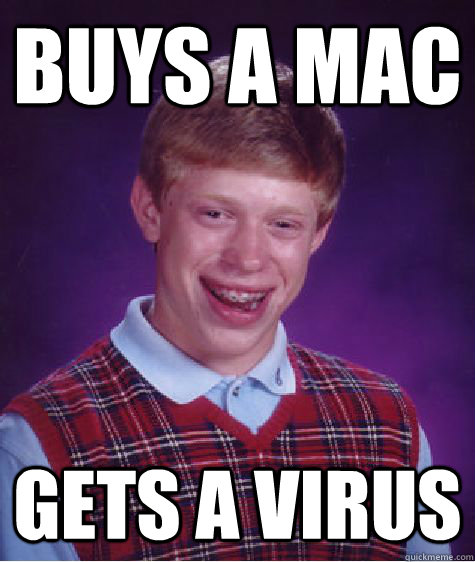 Buys a Mac Gets a virus  Bad Luck Brian Mac 1