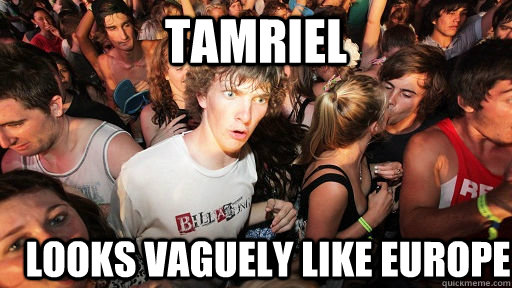 tamriel looks vaguely like europe  Sudden Clarity Clarence