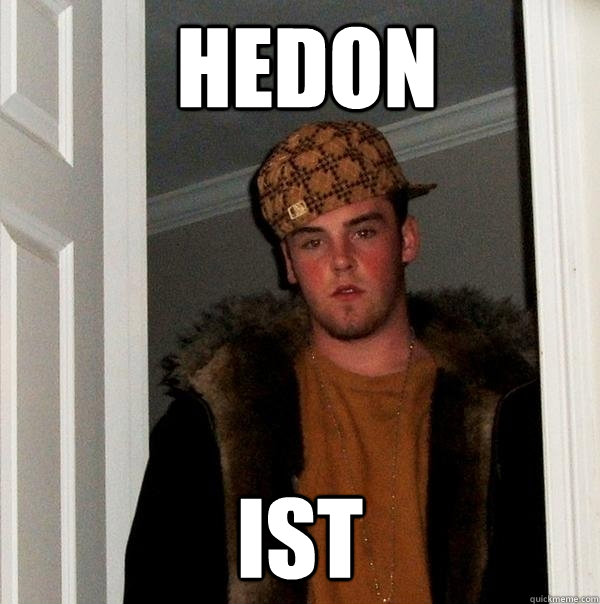 Hedon ist - Hedon ist  Scumbag Steve