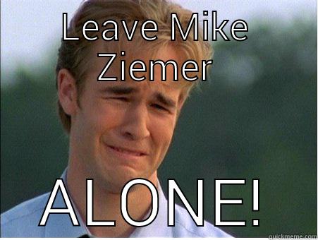 LEAVE MIKE ZIEMER ALONE! 1990s Problems