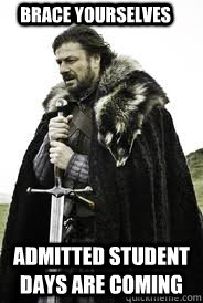 Brace Yourselves admitted student days are coming  Brace Yourselves