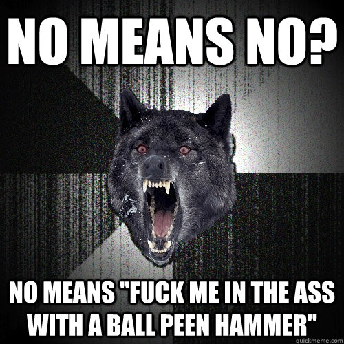 NO MEANS NO? NO MEANS 