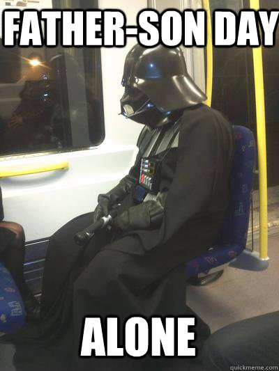 father-son day alone  Sad Vader