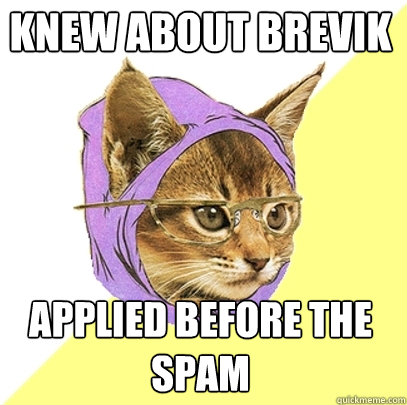 knew about brevik applied before the spam  Hipster Kitty