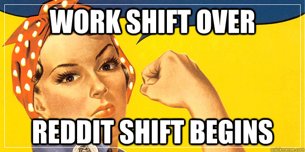 work shift over reddit shift begins - work shift over reddit shift begins  Misc