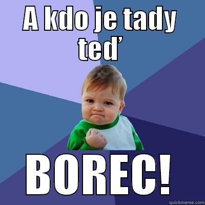 A KDO JE TADY TEĎ BOREC! Success Kid