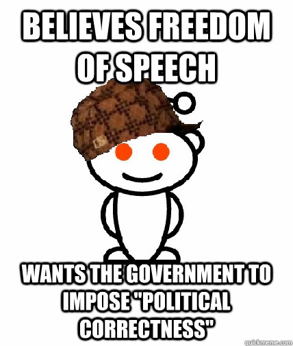 Believes freedom of speech Wants the government to impose 