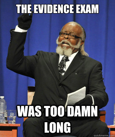 The evidence exam was too damn long  The Rent Is Too Damn High