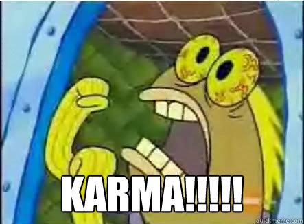  karma!!!!!  spongebob chocolate guy