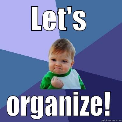 LET'S ORGANIZE! Success Kid