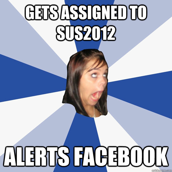 gets assigned to sus2012 alerts facebook  Annoying Facebook Girl