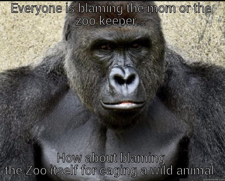 If Harambe Could Talk - EVERYONE IS BLAMING THE MOM OR THE ZOO KEEPER... HOW ABOUT BLAMING THE ZOO ITSELF FOR CAGING A WILD ANIMAL. Misc