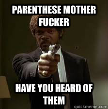 Parenthese Mother fucker Have you heard of them  Pulp Fiction meme