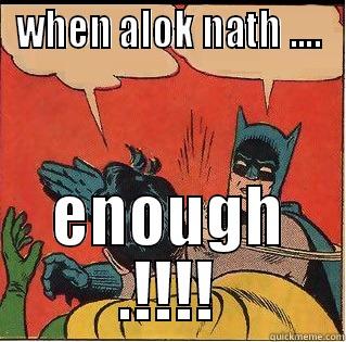 WHEN ALOK NATH .... ENOUGH .!!!! Slappin Batman