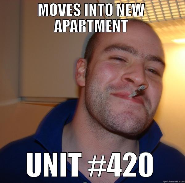 MOVES INTO NEW APARTMENT UNIT #420 Good Guy Greg 