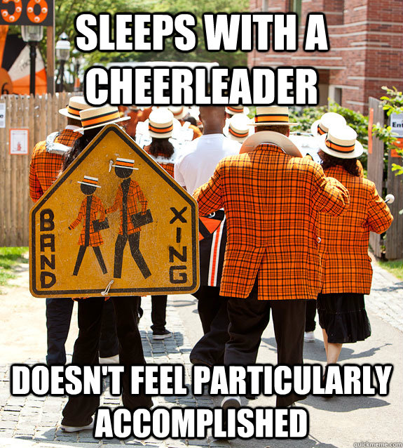 sleeps with a cheerleader doesn't feel particularly accomplished  Princeton Problems