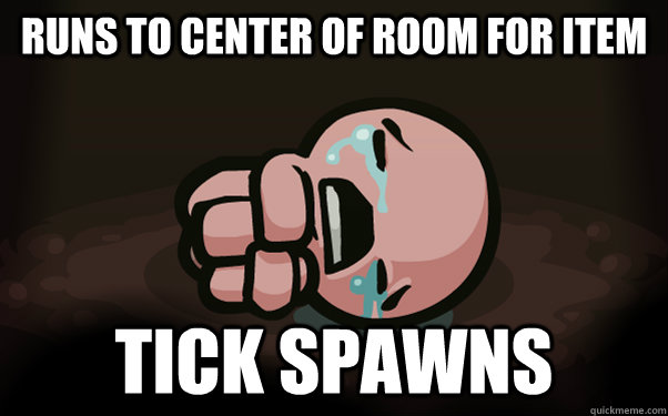 RUNS TO CENTER OF ROOM FOR ITEM TICK SPAWNS  The Binding of Isaac