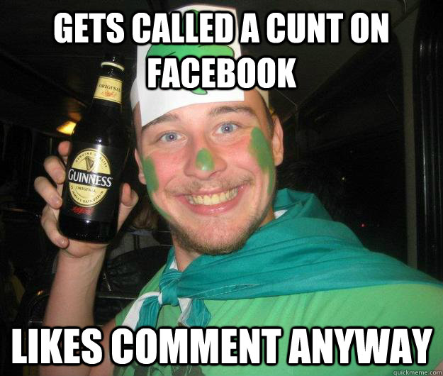 gets called a cunt on facebook likes comment anyway  