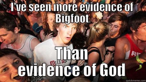 I'VE SEEN MORE EVIDENCE OF BIGFOOT THAN EVIDENCE OF GOD Sudden Clarity Clarence