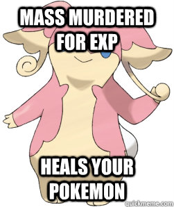mass murdered for exp heals your pokemon  