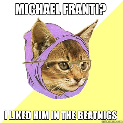 michael franti? i liked him in the beatnigs  Hipster Kitty