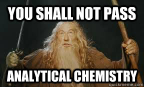 You Shall Not Pass Analytical Chemistry  Organic Chemistry