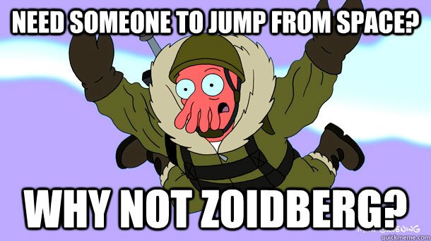 Need someone to jump from space? Why not Zoidberg? - Need someone to jump from space? Why not Zoidberg?  Misc