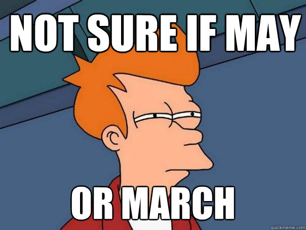 Not sure if may Or march  Futurama Fry