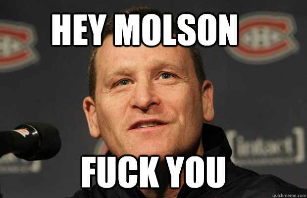 hey molson fuck you - hey molson fuck you  Dumbass Randy Cunneyworth