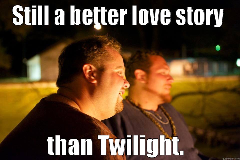 Bro Love - STILL A BETTER LOVE STORY THAN TWILIGHT.  Misc