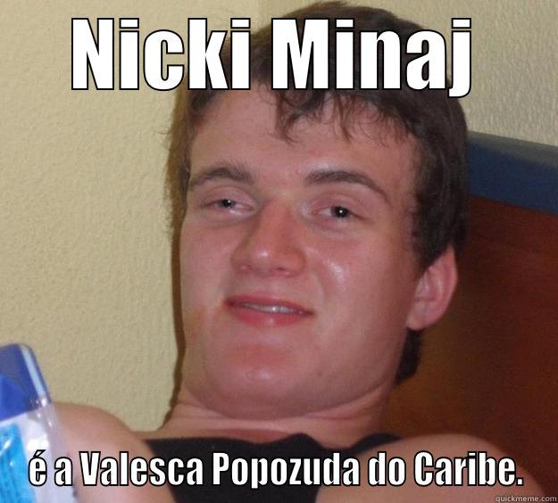 NICKI MINAJ É A VALESCA POPOZUDA DO CARIBE. 10 Guy