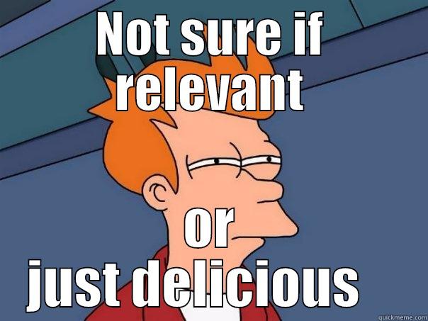 NOT SURE IF RELEVANT OR JUST DELICIOUS    Futurama Fry