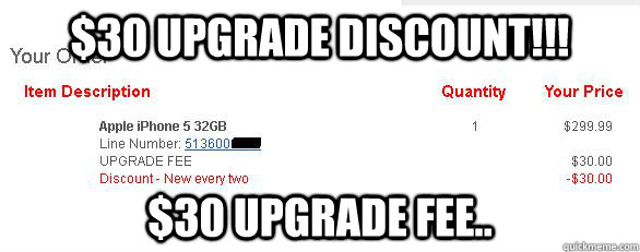 $30 Upgrade Discount!!! $30 Upgrade Fee..  Scumbag Verizon