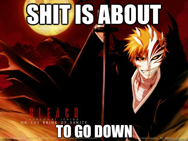 Bleach anime memes | quickmeme Bleach anime memes | quickmeme