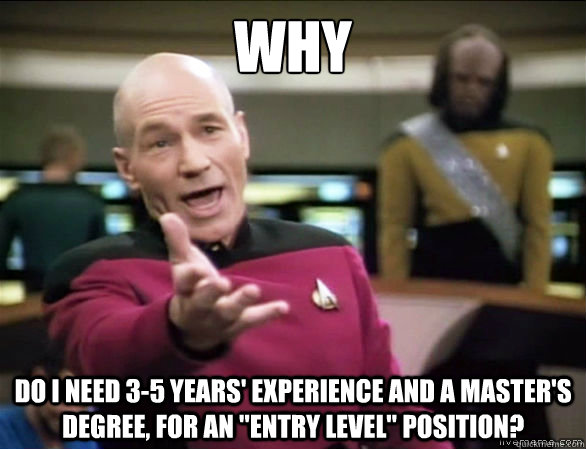 Why do i need 3-5 years' experience and a master's degree, for an 