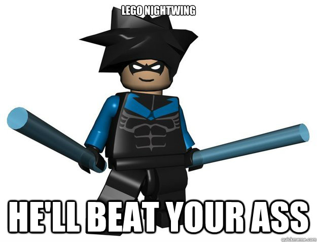 LEGO Nightwing HE'LL BEAT YOUR ASS  Nightwing