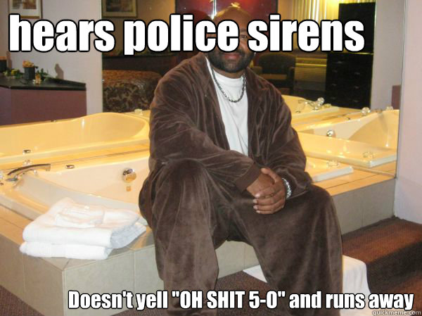 hears police sirens Doesn't yell 