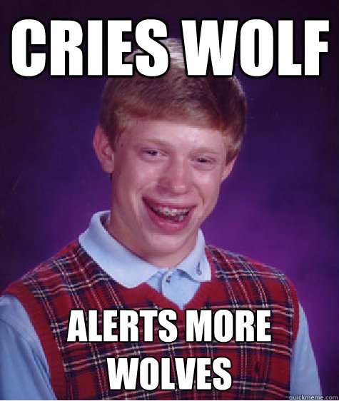 Cries Wolf Alerts more wolves - Cries Wolf Alerts more wolves  Bad Luck Brian