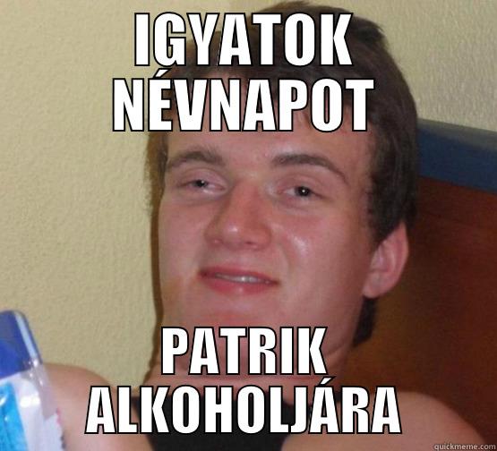 Patrik névnapjára - IGYATOK NÉVNAPOT PATRIK ALKOHOLJÁRA Stoner Stanley