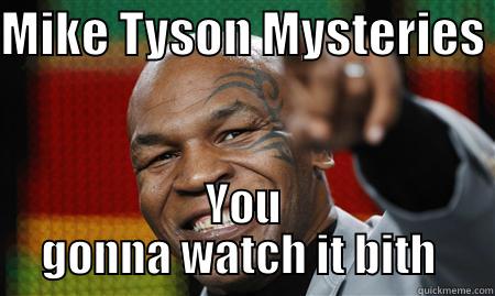 MIKE TYSON MYSTERIES  YOU GONNA WATCH IT BITH  Misc
